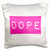 3dRose Print of Text Dope, Hot Pink-Pillow Case, 16 by 16" (pc_222140_1)