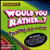 Would You Rather? Boardgame - The Twisted Sick and Wrong Version