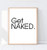 Get Naked Print, Bathroom Print, Wall Art Print, Bathroom Decor, Printable Poster, Home Decor, Get Naked Poster, Bedroom Wall Decor - 8x10 - Unframed