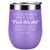A Wise Woman Once Said Explicit And She Lived Happily Ever After - Funny Birthday, Divorce, Retirement Wine Gifts for Women, Best Friends, BFF, Her, Mom, Wife, Coworker - Coolife 12oz Wine Tumbler A Wise Woman Once Said Explicit And She Lived Happily Ever After - Funny Birthday, Divorce, Retirement Wine Gifts for Women, Best Friends, BFF, Her, Mom, Wife, Coworker - Coolife 12oz Wine Tumbler