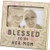 Primitives by Kathy Blessed to Be Her Mom Plaque Frame