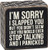 Primitives by Kathy Box Sign "I'm Sorry I Slapped You. . ."