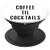 Coffee Til Cocktails - Funny Drinking Slogan - PopSockets Grip and Stand for Phones and Tablets