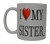 Best Funny Coffee Mug I Love My Sister Heart Novelty Cup Great Gift Idea For Sibling Brother SIS or Best Friend