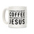 LookHUMAN I Need A Little Bit Of Coffee And A Whole Lot Of Jesus White 11 Ounce Ceramic Coffee Mug