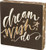 Primitives by Kathy Box Sign "Dream Wish Do"