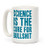 LookHUMAN Science Is The Cure For Bullshit White 15 Ounce Ceramic Coffee Mug