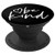 Be Kind | Inspirational and Motivational Quote PopSockets Grip and Stand for Phones and Tablets