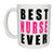 Funny Best Nurse Ever Coffee Mug Novelty Cup Great Gift Idea For Nurse Doctor CNA RN Psych Tech