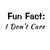 Fun Fact I Don't Care Funny NOK Decal Vinyl Sticker |Cars Trucks Vans Walls Laptop|Black|5.5 x 3.0 in|NOK990