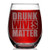 Shop4Ever Drunk Wives Matter Laser Engraved Stemless Wine Glass