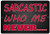 Rogue River Tactical Funny Sarcastic Metal Tin Sign Wall Decor Man Cave Bar (Sarcastic)