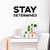 Vinyl Wall Art Decal - Stay Determined - 11" x 25" - Trendy Positive Mind Set Quote Sticker for Bedroom Kids Room Playroom Living Room Gym Yoga Ballet Fitness Office Coffee Shop Decor