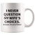 Sarcastic Mug - I Never Question My Wife's Choices Coffee Mug 11 oz - Funny Mug for Husband and Wife Gifts - Best Husband Ever Mug