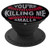 PopSockets: You're Killing Me Smalls