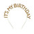Birthday Crown Birthday Tiara Happy Birthday Girl Hat Gold Headband 4.75 x 7 Inches"It's My Birthday"