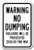 Warning No Dumping Violators Will Be Prosecuted $500.00 Fine Max Sign 12" x 18" Heavy Gauge Aluminum Signs