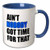 3dRose Aint nobody got time for that. Blue. Mug, 11 oz