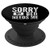 Sorry my bed needs me Sarcastic Funny PopSockets Grip and Stand for Phones and Tablets