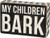 Primitives by Kathy My Children Bark Box Sign