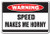Speed Makes ME Horny Warning Aluminum Sign Fast car Bike Fun Racer Driver Sexy