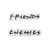Friends Enemies Funny Meme Embroidered Iron On or Sew On Patch