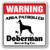 Doberman Security Sign Area Patrolled pet Dog Guard Owner Veterinarian Vet