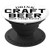Drink Craft Beer Not Crap Beer IPA Lover Hops Brewery White PopSockets Grip and Stand for Phones and Tablets