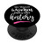 Well Behaved Women Rarely Make History PopSockets Grip and Stand for Phones and Tablets