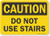 SmartSign Caution   Do Not Use Stairs Sign   7  x 10  Aluminum