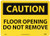 NMC C495RB OSHA Sign Legend  CAUTION   FLOOR OPENING DO NOT REMOVE  14  Length x 10  Height Rigid Plastic Black on Yellow