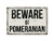 Deerts 452VS Beware of Pomeranian 8 x 12 Vintage Aluminum Retro Metal Sign