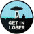 PatchClub Get in Loser Patch  UFO Alien Patches Embroidered Iron OnSew On