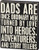 Primitives by Kathy Dads Are Heroes Box Sign