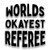 Worlds Okayest Referee 2 Pack Vinyl Decal Sticker  Cars Trucks Vans SUVs Walls Cups Laptops  23 Inch Decals Cup Not Included  Black  KCD2871