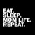 Eat Sleep Mom Life Repeat Vinyl Decal Sticker  Cars Trucks Vans SUVs Walls Cups Laptops  55 Inch Decal  White  KCD2962