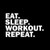 Eat Sleep Workout Repeat Vinyl Decal Sticker  Cars Trucks Vans SUVs Walls Cups Laptops  55 Inch Decal  White  KCD2979