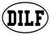 WickedGoodz Oval DILF Funny Vinyl Window Decal  Joke Bumper Sticker  Perfect Father Gag Gift
