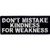 Dont Mistake Kindness for Weakness Biker Patch Embroidered Morale Applique Iron On Sew On Emblem