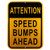 Speed Bumps Ahead Sign Aluminum Yellow Reflective Sign UV Protected and Weatherproof 12 x 12 Inch 040 Mil Octagon Rust Free