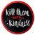 Kill Them with Kindness Funny Patch Embroidered Morale Applique Iron On Sew On Emblem
