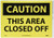 NMC C616PB OSHA Sign  Legend  CAUTION   THIS AREA CLOSED OFF   14  Length x 10  Height  Pressure Sensitive Vinyl  Black on Yellow