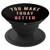 You Make Today Better   Inspiring Quote Positive Saying Gift PopSockets Grip and Stand for Phones and Tablets