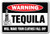 Tequila Will Make Your Clothes Fall Off Warning Sign Drinking   Indoor Outdoor   20  Tall