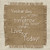 Posterazzi PDXGLSQ038HSMALL Burlap Today Photo Print  18 x 18  Multi