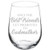 Wine Glass Goblet The Best Friends Get Promoted To Godmother 17 oz Stemless