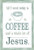 Carpentree Need Today Is Coffee and Jesus Framed Art, Multi