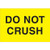 Do Not Crush  Labels-Stickers  2  x 3   Fluorescent Yellow  500 Labels Per Roll 1 Roll