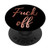 Fuck Off - Cute Funny Sarcastic Quotes Women - Swear word PopSockets PopGrip Swappable Grip for Phones and Tablets