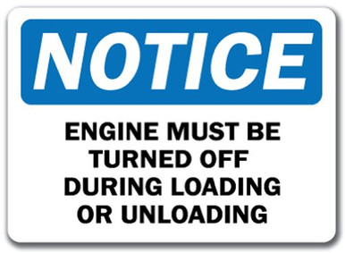 Notice Sign - Engine Must Be Trurned Off During Loading and Unloading ...